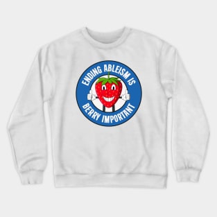 Ending Ableism Is Berry Important - Anti Ableist Crewneck Sweatshirt